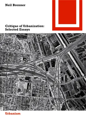 Kritik der Urbanisierung - Ausgewählte Aufsätze - Critique of Urbanization - Selected Essays