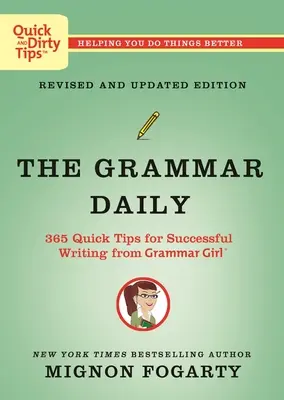 Die tägliche Grammatik: 365 schnelle Tipps für erfolgreiches Schreiben von Grammar Girl - The Grammar Daily: 365 Quick Tips for Successful Writing from Grammar Girl