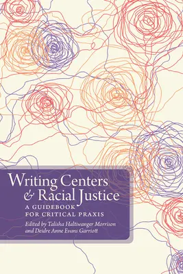 Schreibzentren und Rassengerechtigkeit: Ein Leitfaden für kritische Praxis - Writing Centers and Racial Justice: A Guidebook for Critical Praxis