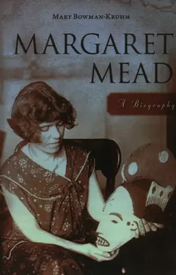 Margaret Mead: Eine Biographie - Margaret Mead: A Biography