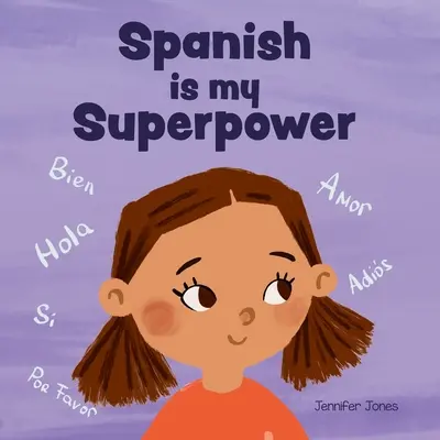 Spanisch ist meine Superkraft: Ein sozial-emotionales, gereimtes Kinderbuch über Zweisprachigkeit und das Sprechen von Spanisch - Spanish is My Superpower: A Social Emotional, Rhyming Kid's Book About Being Bilingual and Speaking Spanish