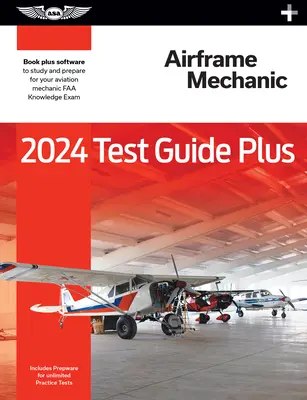 2024 Airframe Mechanic Test Guide Plus: Taschenbuch plus Software zum Studieren und Vorbereiten auf die FAA-Prüfung für Luftfahrtmechaniker - 2024 Airframe Mechanic Test Guide Plus: Paperback Plus Software to Study and Prepare for Your Aviation Mechanic FAA Knowledge Exam