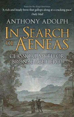 Auf der Suche nach Aeneas: Klassischer Mythos oder bronzezeitlicher Held? - In Search of Aeneas: Classical Myth or Bronze Age Hero?