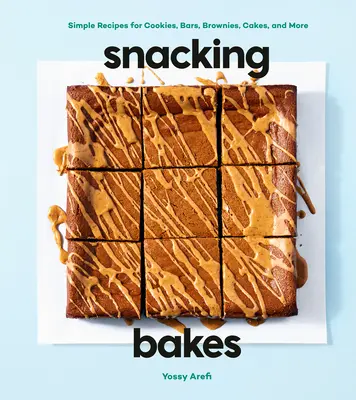 Snacking Bakes: Einfache Rezepte für Cookies, Riegel, Brownies, Kuchen und mehr - Snacking Bakes: Simple Recipes for Cookies, Bars, Brownies, Cakes, and More