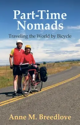 Teilzeit-Nomaden: Mit dem Fahrrad durch die Welt - Part-Time Nomads: Traveling the World by Bicycle