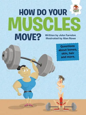 Wie bewegen sich deine Muskeln? Fragen zu Knochen, Haut, Haaren und mehr - How Do Your Muscles Move?: Questions about Bones, Skin, Hair, and More