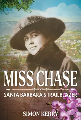 Miss Chase: Santa Barbaras Wegbereiterin - Miss Chase: Santa Barbara's Trailblazer