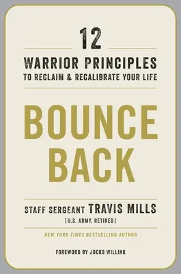 Bounce Back: 12 Krieger-Prinzipien, um Ihr Leben neu zu definieren und zu gestalten - Bounce Back: 12 Warrior Principles to Reclaim and Recalibrate Your Life