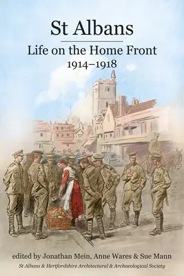 St. Albans: Das Leben an der Heimatfront, 1914-1918 - St Albans: Life on the Home Front, 1914-1918