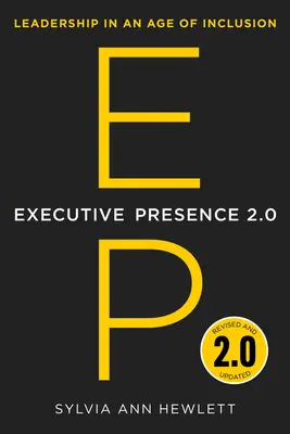 Präsenz als Führungskraft 2.0: Führung in einem Zeitalter der Inklusion - Executive Presence 2.0: Leadership in an Age of Inclusion