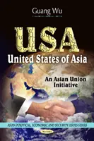 USA - Vereinigte Staaten von Asien - eine asiatische Unionsinitiative - USA - United States of Asia -- An Asian Union Initiative