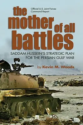 Die Mutter aller Schlachten: Saddam Husseins strategischer Plan für den Krieg am Persischen Golf - The Mother of All Battles: Saddam Hussein's Strategic Plan for the Persian Gulf War