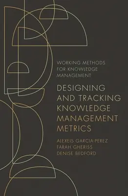 Entwurf und Verfolgung von Metriken für das Wissensmanagement - Designing and Tracking Knowledge Management Metrics