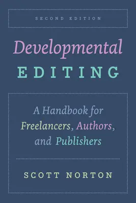 Entwicklungsorientiertes Lektorat, Zweite Auflage: Ein Handbuch für Freiberufler, Autoren und Verleger - Developmental Editing, Second Edition: A Handbook for Freelancers, Authors, and Publishers