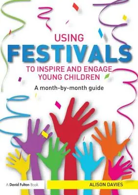 Feste nutzen, um junge Kinder zu inspirieren und zu begeistern: Ein Leitfaden für jeden Monat - Using Festivals to Inspire and Engage Young Children: A Month-By-Month Guide