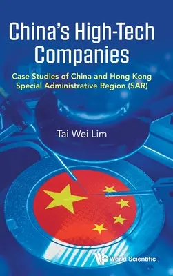 Chinas High-Tech-Unternehmen: Fallstudien zu China und der Sonderverwaltungsregion Hongkong (Sar) - China's High-Tech Companies: Case Studies of China and Hong Kong Special Administrative Region (Sar)