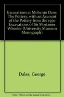 Ausgrabungen in Mohenjo Daro, Pakistan: The Pottery, with an Account of the Pottery from the 195 Excavations of Sir Mortimer Wheeler - Excavations at Mohenjo Daro, Pakistan: The Pottery, with an Account of the Pottery from the 195 Excavations of Sir Mortimer Wheeler