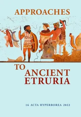 Annäherungen an das antike Etrurien: Band 16 - Approaches to Ancient Etruria: Volume 16