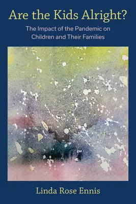 Geht es den Kindern gut? Die Auswirkungen der Pandemie auf Kinder und ihre Familien - Are the Kids Alright?: The Impact of the Pandemic on Children and Their Families