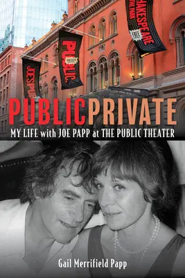 Öffentlich/Privat: Mein Leben mit Joe Papp am öffentlichen Theater - Public/Private: My Life with Joe Papp at the Public Theater