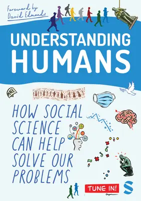 Den Menschen verstehen: Wie die Sozialwissenschaft helfen kann, unsere Probleme zu lösen - Understanding Humans: How Social Science Can Help Solve Our Problems