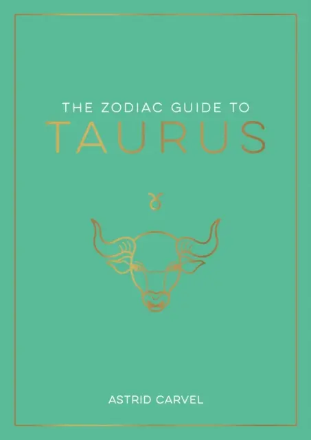 Sternzeichenführer Stier - Der ultimative Leitfaden, um Ihr Sternzeichen zu verstehen, Ihr Schicksal zu entschlüsseln und die Weisheit der Sterne zu entschlüsseln - Zodiac Guide to Taurus - The Ultimate Guide to Understanding Your Star Sign, Unlocking Your Destiny and Decoding the Wisdom of the Stars