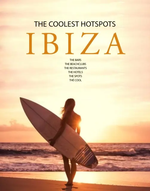 Ibiza - Die coolsten Hotspots - Ibiza - The Coolest Hotspots