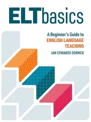 ELT-Grundlagen: Ein Leitfaden für Anfänger im Englischunterricht - ELT Basics: A Beginner's Guide to English Language Teaching