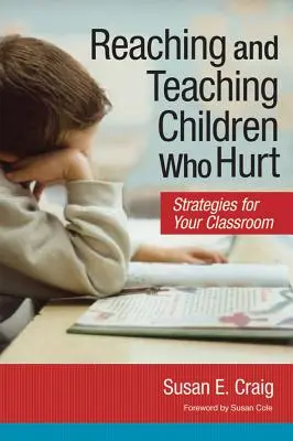 Verletzte Kinder erreichen und unterrichten: Strategien für Ihr Klassenzimmer - Reaching and Teaching Children Who Hurt: Strategies for Your Classroom