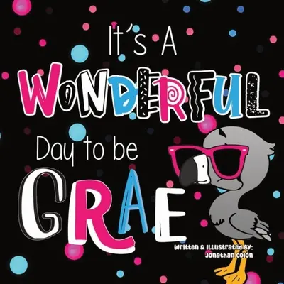 Es ist ein wunderbarer Tag, um Grae zu sein - It's a Wonderful Day to be Grae