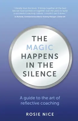Die Magie findet in der Stille statt: Ein Leitfaden für die Kunst des reflektierenden Coachings - The Magic Happens in the Silence: A guide to the art of reflective coaching
