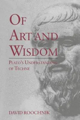 Von Kunst und Weisheit: Platons Verständnis von Techne - Of Art and Wisdom: Plato's Understanding of Techne