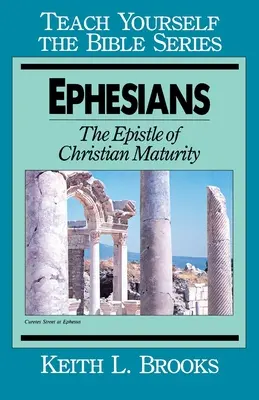 Epheserbrief - Lernen Sie die Bibel kennen: Die Epistel der christlichen Reife - Ephesians-Teach Yourself the Bible Series: The Epistle of Christian Maturity