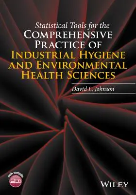 Statistische Werkzeuge für die umfassende Praxis der Arbeitshygiene und der Umweltgesundheitswissenschaften - Statistical Tools for the Comprehensive Practice of Industrial Hygiene and Environmental Health Sciences