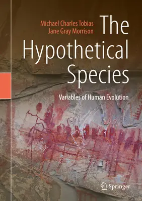 Die hypothetische Spezies: Variablen der menschlichen Evolution - The Hypothetical Species: Variables of Human Evolution