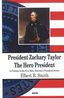 Präsident Zachary Taylor - Der Heldenpräsident - President Zachary Taylor - The Hero President