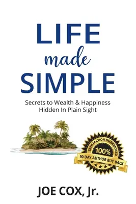 Das Leben ist einfach: Geheimnisse für Reichtum und Glück, versteckt im Verborgenen - Life Made Simple: Secrets to Wealth & Happiness Hidden in Plain Sight