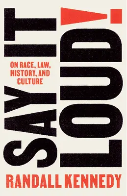 Say It Loud!: Über Ethnie, Recht, Geschichte und Kultur - Say It Loud!: On Race, Law, History, and Culture