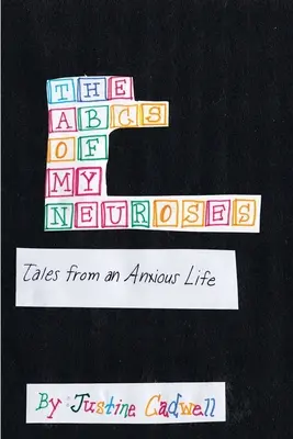 Das ABC meiner Neurosen: Erzählungen aus einem ängstlichen Leben - The ABCs of My Neuroses: Tales from an Anxious Life