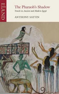 Der Schatten des Pharaos: Reisen im alten und modernen Ägypten - The Pharaoh's Shadow: Travels in Ancient and Modern Egypt