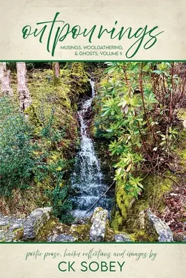 Ergüsse: Grübeleien, Wollsammlungen und Gespenster, Band II - Outpourings: Musings, Woolgathering, & Ghosts, Volume II