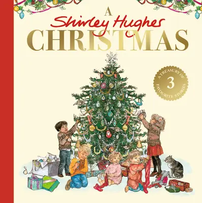 Shirley Hughes Weihnachten - Eine festliche Schatztruhe mit drei Lieblingsgeschichten - Shirley Hughes Christmas - A festive treasury of three favourite stories