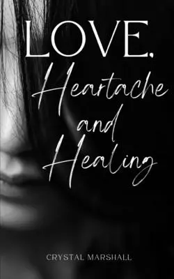Liebe, Herzschmerz und Heilung - Love, Heartache and Healing