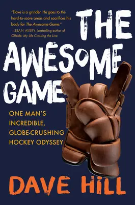 Awesome Game - Die unglaubliche, weltumspannende Hockey-Odyssee eines Mannes - Awesome Game - One Man's Incredible, Globe-Crushing Hockey Odyssey