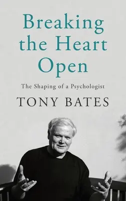 Das Herz aufbrechen: Die Entstehung eines Psychologen - Breaking the Heart Open: The Shaping of a Psychologist