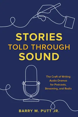 Geschichten, die durch Klang erzählt werden: Die Kunst, Hörspiele für Podcasts, Streaming und Radio zu schreiben - Stories Told through Sound: The Craft of Writing Audio Dramas for Podcasts, Streaming, and Radio