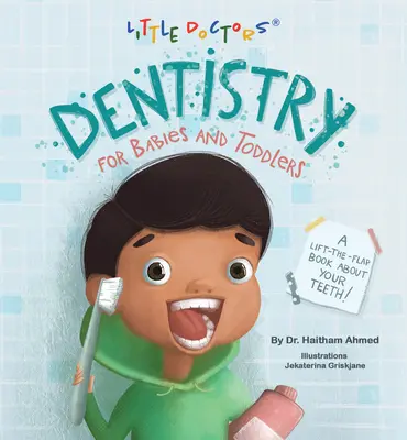 Zahnmedizin für Babys und Kleinkinder: Ein Klappenbuch über deine Zähne! - Dentistry for Babies and Toddlers: A Lift-The-Flap Book about Your Teeth!