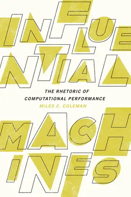 Einflussreiche Maschinen: Die Rhetorik der rechnerischen Leistung - Influential Machines: The Rhetoric of Computational Performance