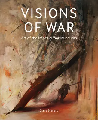 Visionen des Krieges: Kunst aus den Imperial War Museums - Visions of War: Art of the Imperial War Museums