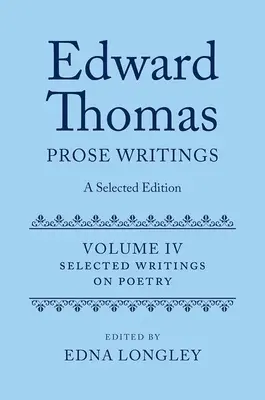 Edward Thomas: Prosaschriften: Eine ausgewählte Ausgabe: Band IV: Schriften zur Poesie - Edward Thomas: Prose Writings: A Selected Edition: Volume IV: Writings on Poetry